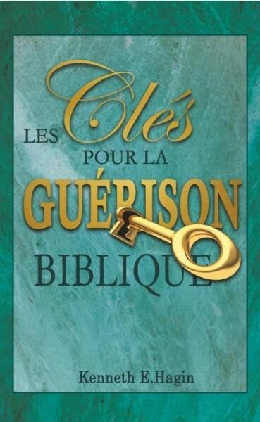 Les Clés pour la Guérison Biblique