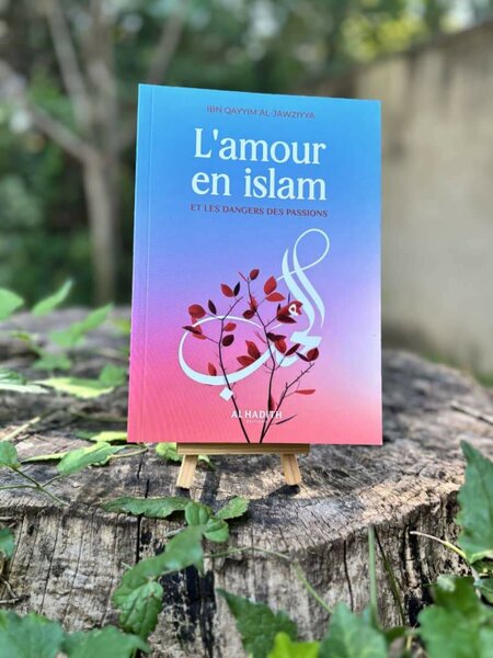 L'amour en islam et les dangers des passions.