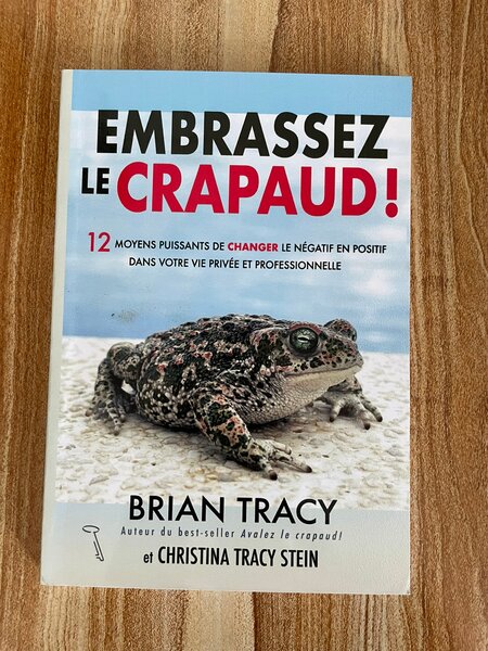 Embrassez le Crapaud! de Brian Tracy et Christina Tracy Stein
